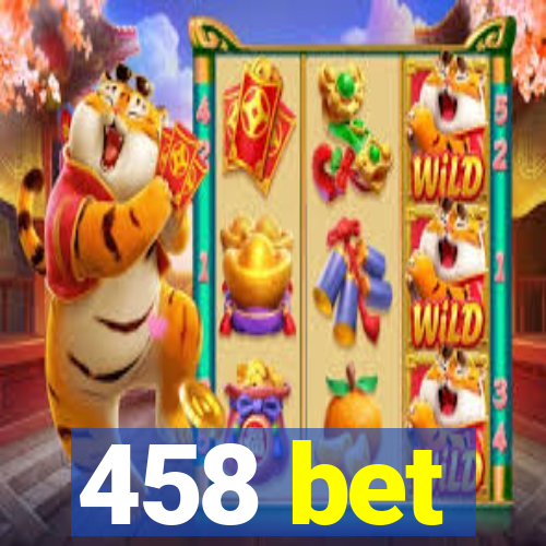 458 bet